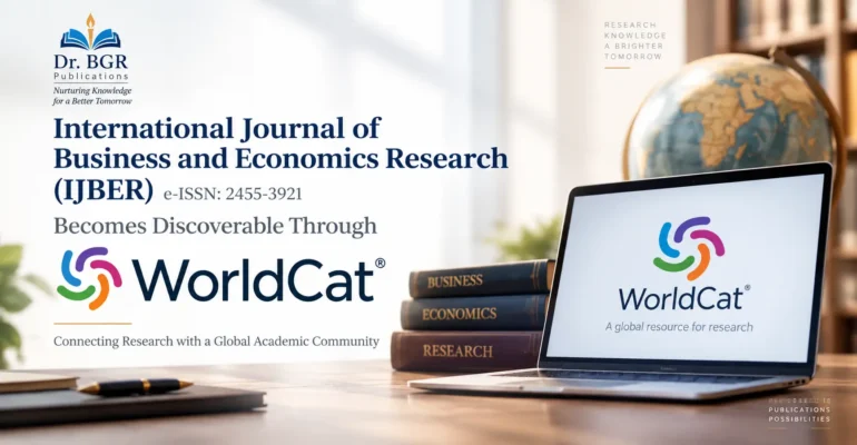 International Journal of Business and Economics Research (IJBER) e-ISSN: 2455-3921 Becomes Discoverable Through WorldCat