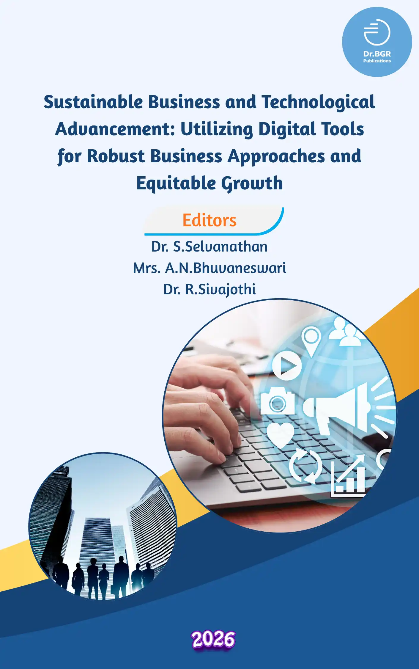 Sustainable Business and Technological Advancement: Utilizing Digital Tools for Robust Business Approaches and Equitable Growth - IJBER Volume 12 Special Issue 13 July 2026